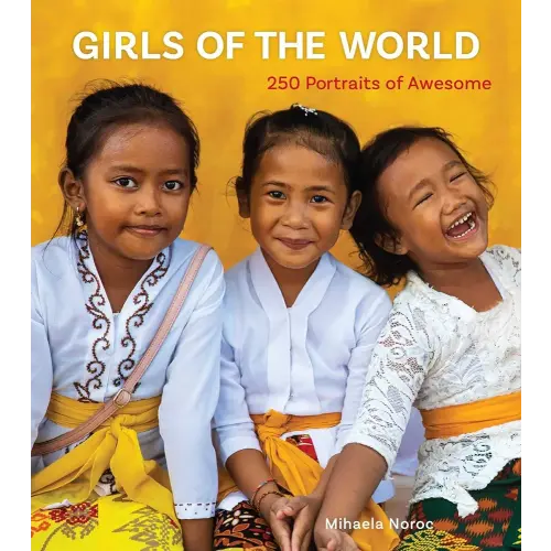 Girls of the World: 250 Portraits of Awesome