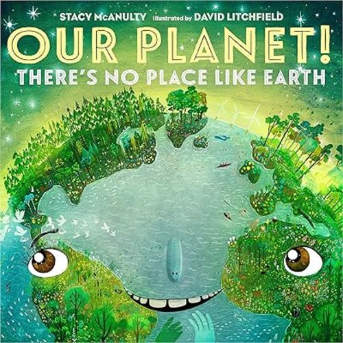 Our Planet! There's No Place Like Earth (Our Universe, 6) Hardcover – Picture Book, April 5, 2022