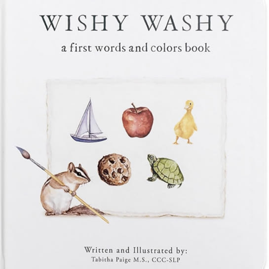 Wishy Washy: A Board Book of First Words and Colors for Growing Minds (Tabitha Paige Children's Book Series)