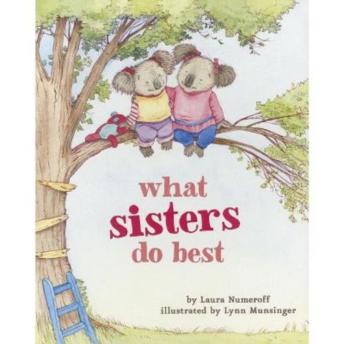 What Sisters Do Best - (What Brothers/Sisters Do Best) by Laura Joffe Numeroff (Board Book)