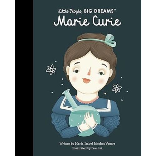 Marie Curie (Volume 6) (Little People, BIG DREAMS, 6)