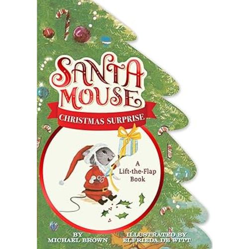 Santa Mouse Christmas Surprise: A Lift-the-Flap Book (A Santa Mouse Book)