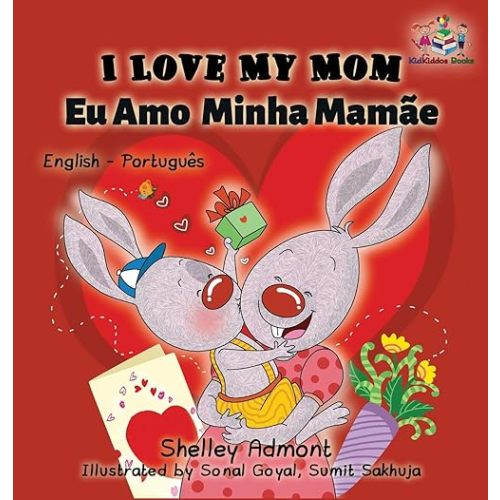I Love My Mom (English Portuguese- Brazil): English Portuguese Bilingual Book (English Portuguese Bilingual Collection) (Portuguese Edition) Hardcover – June 27, 2017