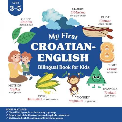 My First Croatian English Bilingual Book for Kids: Learn Basic Croatian Words and Phrases for Children Ages 3-5 with English Translation