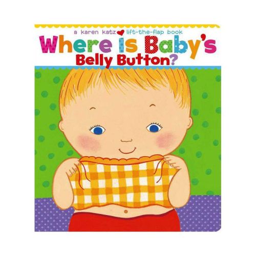 Where Is Baby's Belly Button? - Lift-the-flap Books (hardcover) By Karen Katz