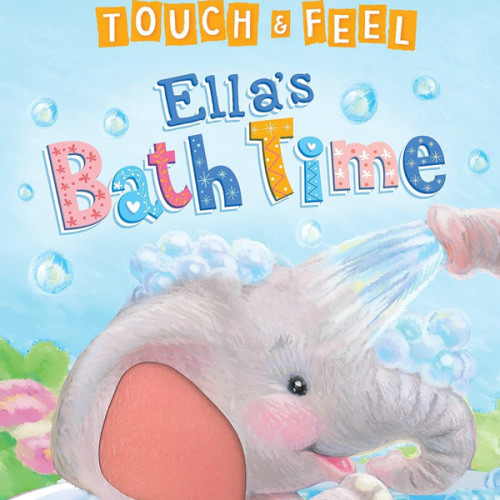 Touch and Feel Ella's Bath Time - Novelty Book - Children's Board Book - Interactive Fun Child's Book