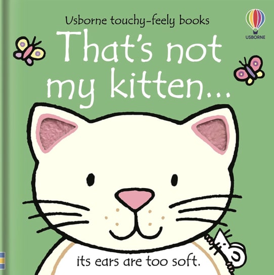 That's not my kitten...: A Touch and Feel Sensory Book About Friendly Cats for Babies (THAT'S NOT MY�, 11)