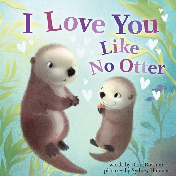 I Love You Like No Otter: A Funny and Sweet Board Book for Babies and Toddlers (Punderland)