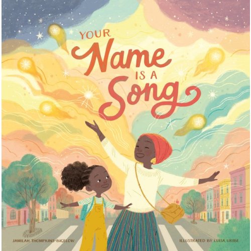 Your Name Is a Song a book by Jamilah Thompkins-Bigelow and Luisa Uribe - Bookshop.org US