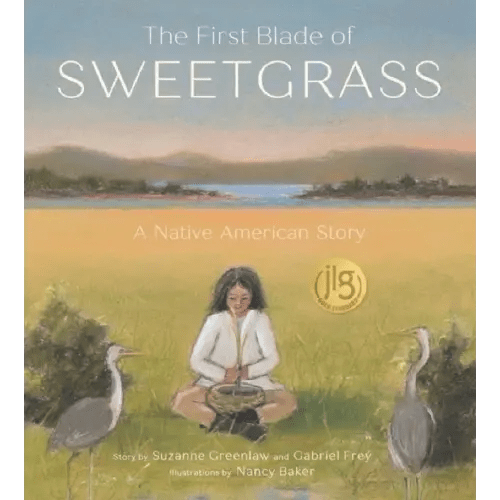 The First Blade of Sweetgrass a book by Suzanne Greenlaw, Gabriel Frey, and Nancy Baker - Bookshop.org US