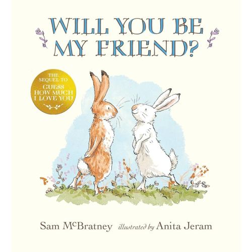 Will You Be My Friend?: (Discover Little Nutbrown Hare's New Friendship in This Follow-Up to 'Guess How Much I Love You' - For Toddlers and Preschoolers)