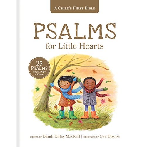 A Psalms for Little Hearts: 25 Psalms for Joy, Hope and Praise (A Child's First Bible)