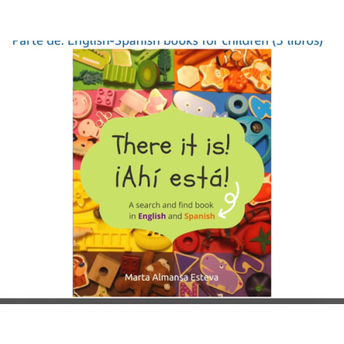 There it is! ¡Ahi esta!: A search and find book in English and Spanish (English-Spanish books for children)