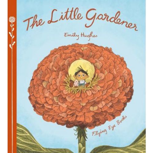 The Little Gardener - by Emily Hughes (Hardcover)