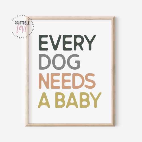 Every Dog Needs A Baby Printable, Dog and Baby Print, Baby Announcement, Pregnancy Announcement, Baby Reveal Poster, Instant Download Print