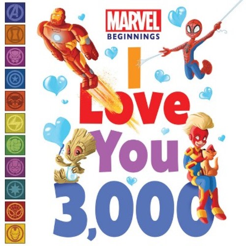 Marvel Beginnings: I Love You 3,000 - by Sheila Sweeny Higginson (Board Book)