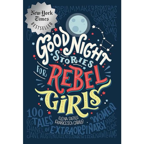 Good Night Stories for Rebel Girls: 100 Tales of Extraordinary Women Hardcover – Illustrated, November 10, 2016