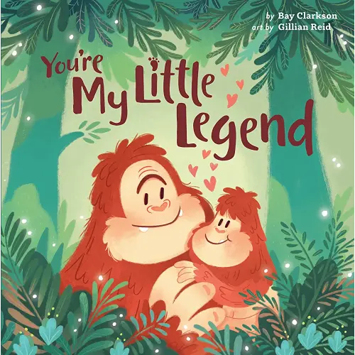 You're My Little Legend (Hazy Dell Love & Nurture Books, 4)