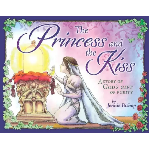 The Princess and The Kiss: A Story of God's Gift of Purity (25th Anniversary Edition)