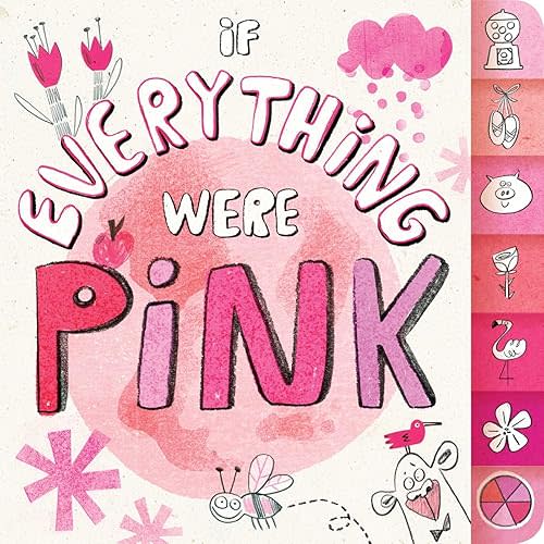 If Everything Were Pink Board book – June 30, 2015