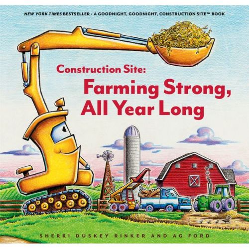 Construction Site: Farming Strong, All Year Long - by Sherri Duskey Rinker (Hardcover)