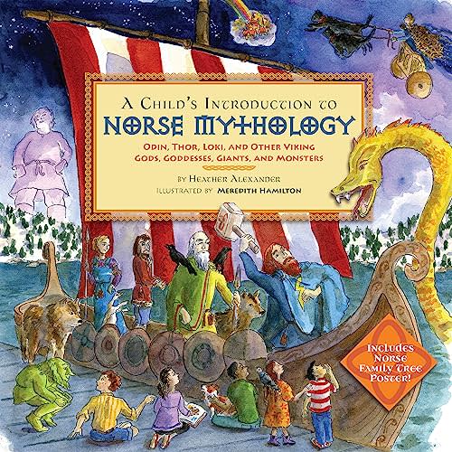 A Child's Introduction to Norse Mythology: Odin, Thor, Loki, and Other Viking Gods, Goddesses, Giants, and Monsters (A Child's Introduction Series)