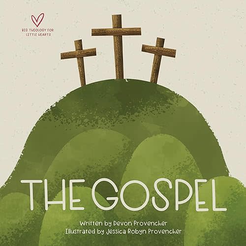 The Gospel (Big Theology for Little Hearts) Board book – February 18, 2020
