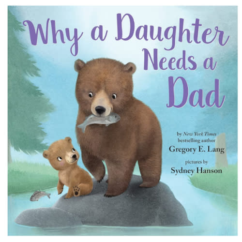 Why a Daughter Needs a Dad: Celebrate Your Father Daughter Bond this Father's Day with this Special Picture Book! (Always in My Heart)
