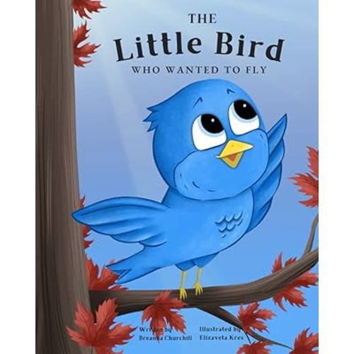 The Little Bird Who Wanted to Fly