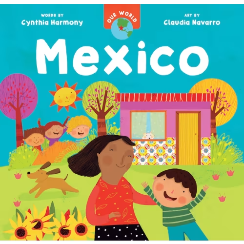 Our World: Mexico Book By Cynthia Harmony, (Board Book) | Indigo