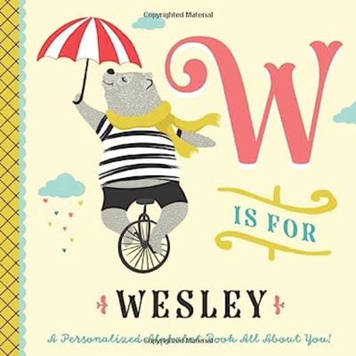 W is for Wesley: A Personalized Alphabet Book All About You! (Personalized Children's Book)