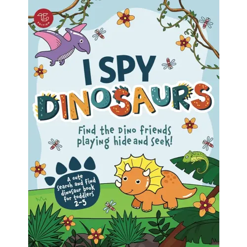 I Spy Dinosaurs: Find the Dino friends playing hide and seek! A cute search and find dinosaur book for toddlers 2-5 (I Spy Books for Toddlers)