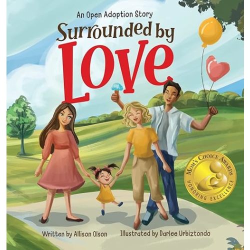 Surrounded by Love: An Open Adoption Story (Open Adoption Stories) Hardcover – October 18, 2022