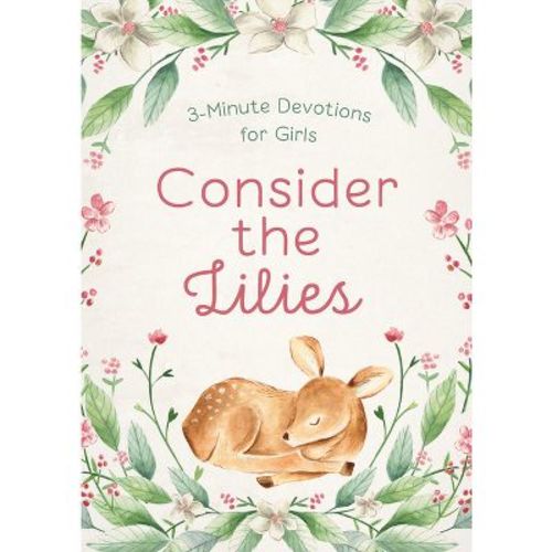 Consider the Lilies: 3-Minute Devotions for Girls - by Marilee Parrish (Paperback)