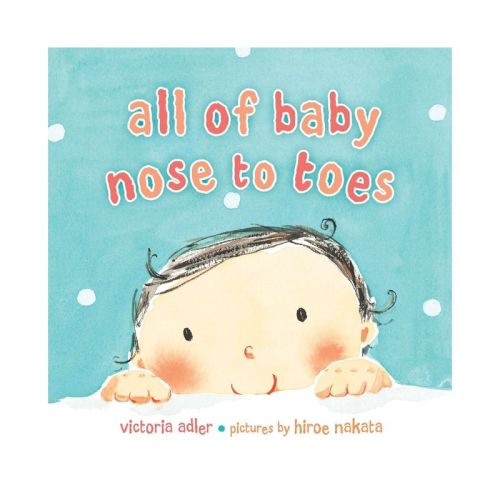 All Of Baby, Nose To Toes - By Victoria Adler (board Book)