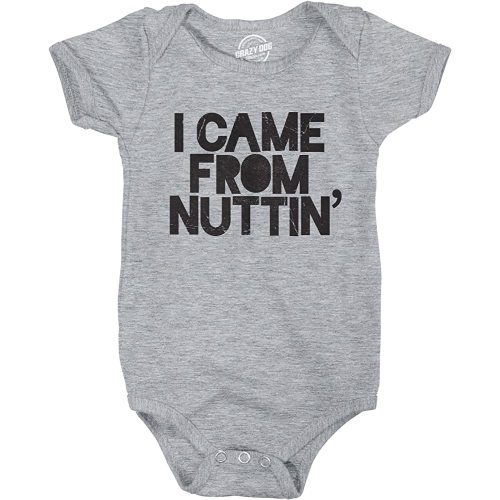 Creeper I Came from Nuttin Baby Bodysuit Funny Sarcastic Romper