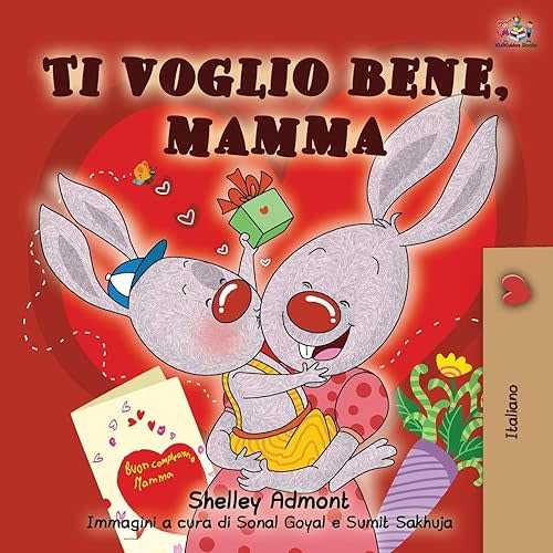 Ti voglio bene, mamma: I Love My Mom - Italian Edition (Italian Bedtime Collection) Paperback – February 9, 2020