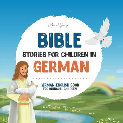 Bible stories for children in German – All-time favorite Bible stories in German & English languages: An illustrated book of German Bible stories for ... love through this German Bible for children. Paperback – August 21, 2022