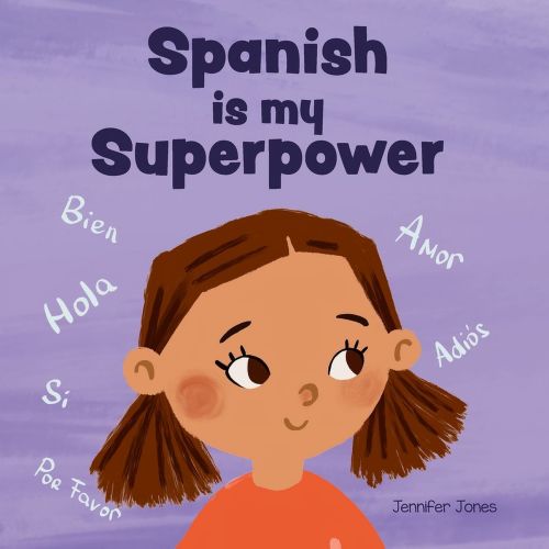 Teacher Tools Spanish is My Superpower: A Social Emotional, Rhyming Kid's Book About Being Bilingual and Speaking Spanish, Book 4, (Paperback)