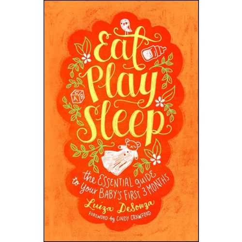 Eat, Play, Sleep: The Essential Guide to Your Baby's First Three Months Paperback – January 19, 2019