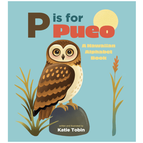 P Is for Pueo: A Hawaiian Alphabet Book