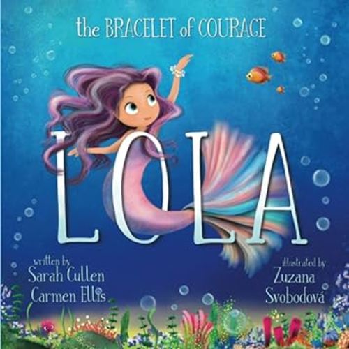Lola: The Bracelet Of Courage (Ocean Tales Children's Books)