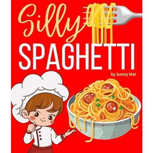 Silly Spaghetti: a spaghetti book for kids and toddlers