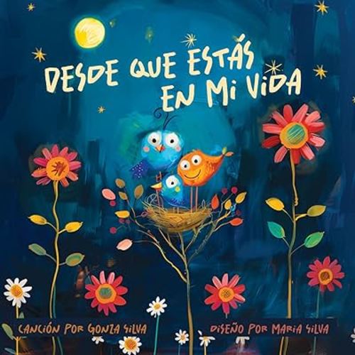 "Desde que estás en mi vida" - Baby and Toddler Board Book | Sing-Along Book with Hard Pages | By Maria Silva