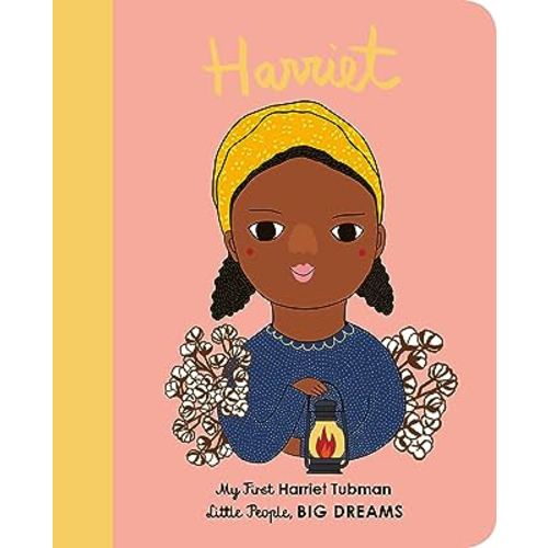Harriet Tubman: My First Harriet Tubman [BOARD BOOK] (Volume 14) (Little People, BIG DREAMS, 14)