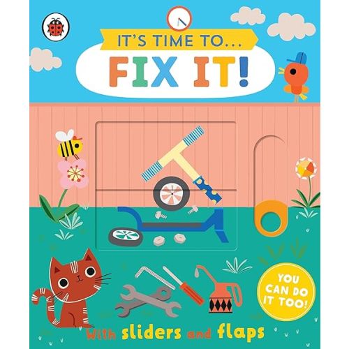 It's Time to... Fix It!: You can do it too, with sliders and flaps Board book – Lift the flap, April 14, 2022