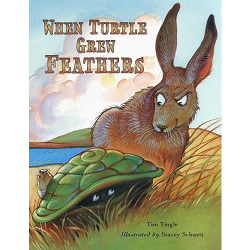 When Turtle Grew Feathers: A Folktale from the Choctaw Nation