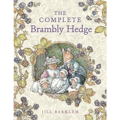 The Complete Brambly Hedge: The gorgeously illustrated children’s classics delighting kids and parents!