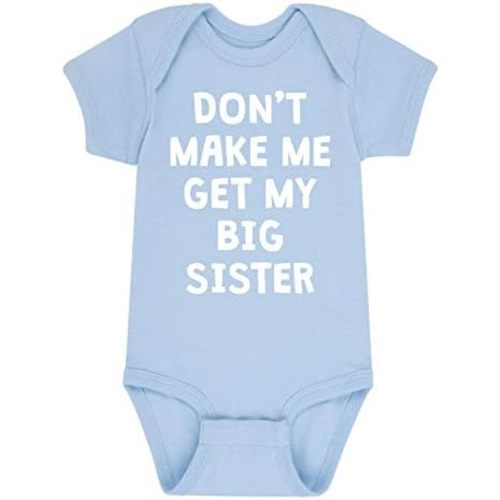 Instant Message - Don't Make Me Get My Big Sister - Infant Baby One Piece