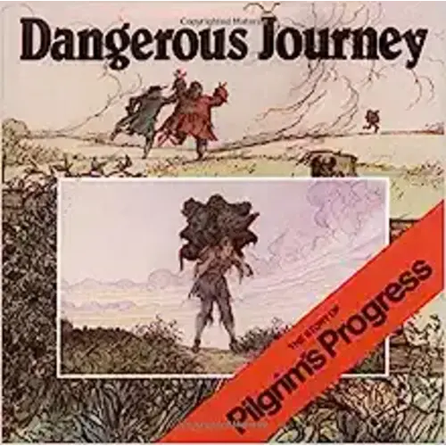 Dangerous Journey: The Story of Pilgrim's Progress
